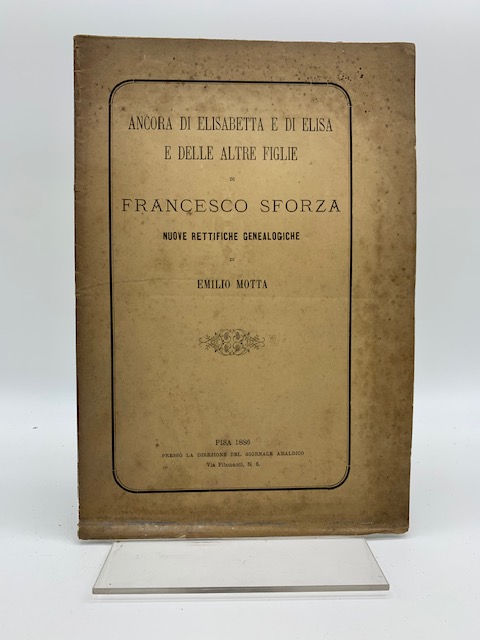 Ancora di Elisabetta e di Elisa e delle altre figlie di Francesco Sforza. Nuove rettifiche genealogiche